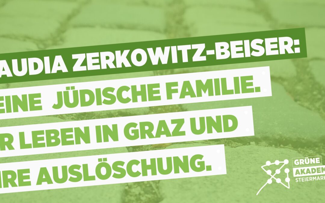 Claudia Zerkowitz-Beiser: Meine jüdische Familie. Ihr Leben in Graz und ihre Auslöschung.