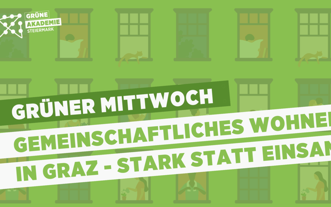 Die Grüne Stadt: Gemeinschaftliches Wohnen in Graz – stark statt einsam