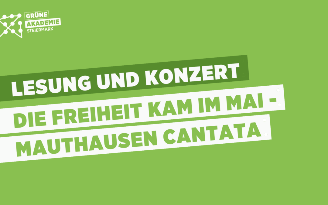 Die Freiheit kam im Mai – Mauthausen Cantata