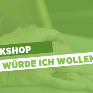 Workshop: Was würde ich wollen?
