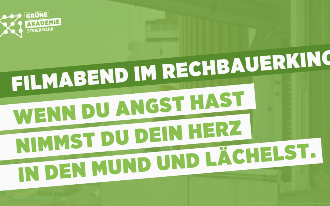 Filmabend “Wenn du Angst hast nimmst du dein Herz in den Mund und lächelst”